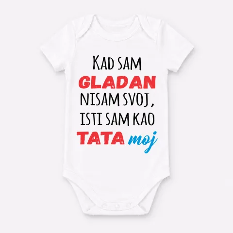 Kad sam gladan nisam svoj isti sam kao tata moj - Bebi bodi – proizvod sa printom