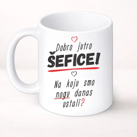 Dobro jutro šefice na koju smo nogu danas ustali - Šolja Classic – proizvod sa printom