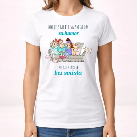 Bolje stariti sa smislom za humor nego bez smisla - Majica - Ženska – proizvod sa printom