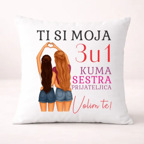 Ti si moja 3u1 kuma sestra prijateljica - Jastuk – proizvod sa printom